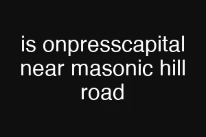 is onpresscapital near masonic hill road