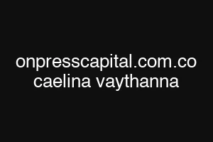 onpresscapital.com.co caelina vaythanna